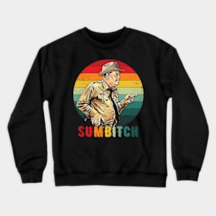 Sumbitch Funny Quotes Movie Fans Gift Crewneck Sweatshirt